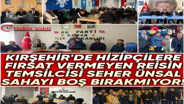 ERDOĞAN’IN KIRŞEHİR’DE Kİ TEMSİLCİSİ SEHER ÜNSAL HİZİPÇİLERE ALDIRMADAN SAHADA ADIM ATMADIK YER BIRAKMIYOR!