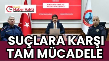 KIRŞEHİR’İN ASAYİŞ RAPORU TAKTİR TOPLADI
