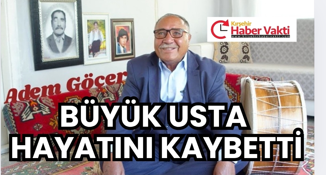 YAŞAYAN İNSAN HAZİNESİ ÖDÜLLÜ ADEM GÖÇER HAYATINI KAYBETTİ…