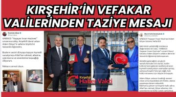 KIRŞEHİR’İN SEVİLEN VALİLERİ ADEM GÖÇER İÇİN TAZİYE MESAJI YAYIMLADI…
