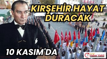 KIRŞEHİR ULU ÖNDERİ’Nİ ANACAK…