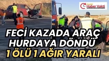 KIRŞEHİR’DE FEZİ KAZA 1 ÖLÜ 1 AĞIR YARALI