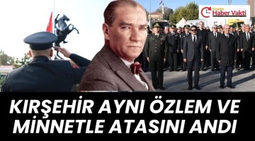 KIRŞEHİR’DE HAYAT ATA’YA SAYGI İÇİN DURDU