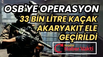 Organize Sanayi’de Kaçak Akaryakıt Baskını: 33 Bin Litre Ele Geçirildi