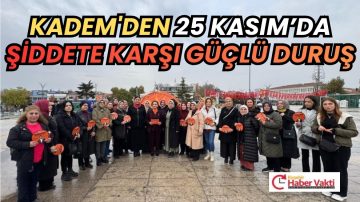 25 KASIM’DA ŞİDDETE KARŞI GÜÇLÜ DURUŞ