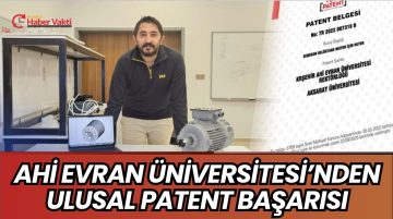KIRŞEHİR AHİ EVRAN ÜNİVERSİTESİ’NDEN ULUSAL PATENT BAŞARISI