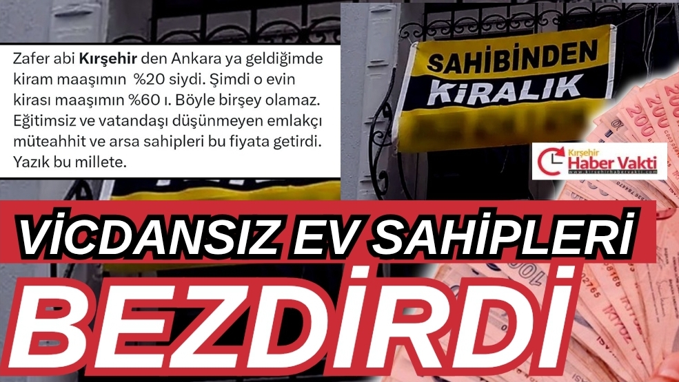VİCDANSIZ EV SAHİPLERİ VATANDAŞI ZOR DURUMDA BIRAKIYOR