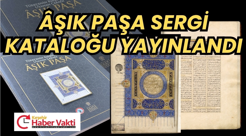 KIRŞEHİR’DE “ÂŞIK PAŞA” SERGİ KATALOĞU YAYIMLANDI
