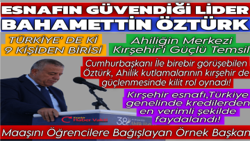 Ahiliğin Başkenti Kırşehir’e Güç Katan İsim: Bahamettin Öztürk