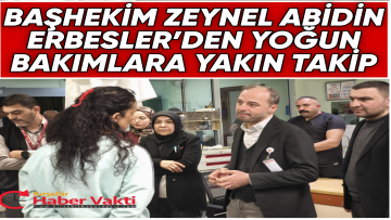 Başhekim Erbesler Yoğun Bakımları Yerinde İnceledi