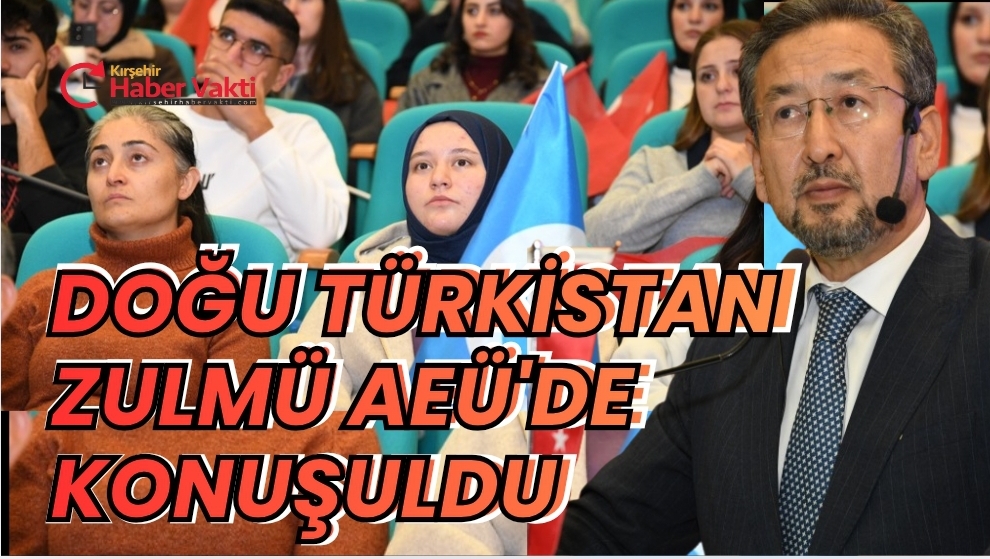 AHİ EVRAN ÜNİVERSİTESİ’NDE “SESSİZ ÇIĞLIK DOĞU TÜRKİSTAN” KONFERANSI DÜZENLENDİ