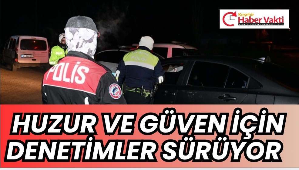 ÖZBAĞ’DA GECE UYGULAMASI EMNİYETTEN HUZUR VE GÜVENE KARARLI ADIM