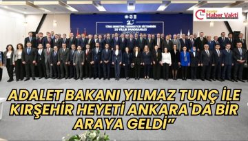 Adalet Bakanı Tunç’un Katıldığı Programda Kırşehir Heyeti Yer Aldı