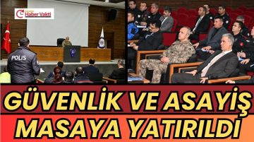 KIRŞEHİR’İN GÜVENLİK ÇALIŞMALARI MASAYA YATIRILDI