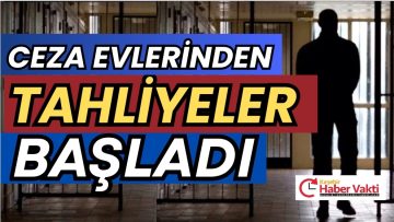11. Yargı Paketi sonrası cezaevlerinde tahliyeler başladı