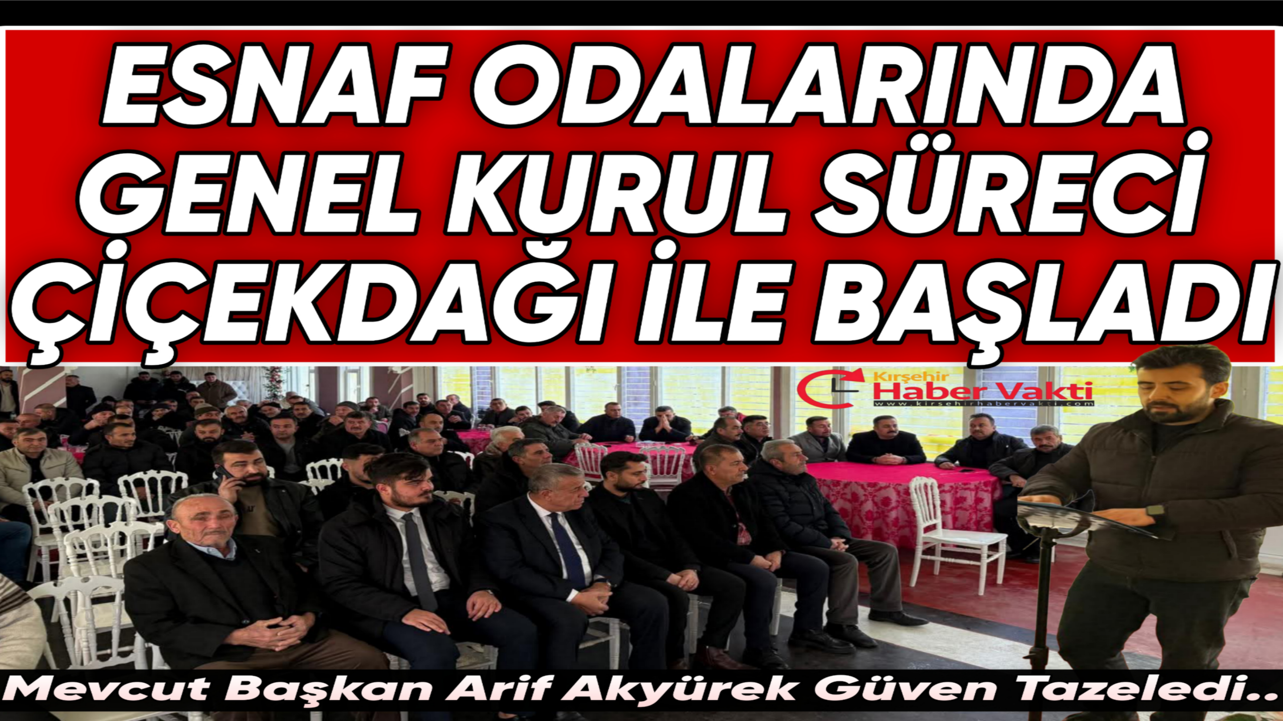 Çiçekdağı Esnaf ve Sanatkârlar Odası’nda Arif Akyürek Güven Tazeledi