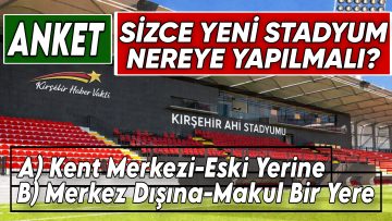 ANKET.. “YENİ STADYUM NEREYE YAPILMALI?”