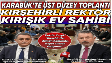 Kırşehir’li Rektör Fatih Kırışık KAEÜ Heyetini Karabük’te Ağırladı