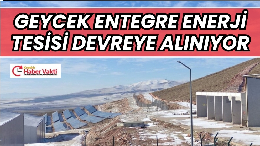 Geycek Entegre Enerji Tesisi Devreye Alınıyor.