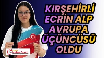Kırşehirli Ecrin Alp Avrupa Üçüncüsü Oldu