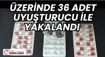 Kırşehir’de bir kişinin üst aramasında 36 adet sentetik hap çıktı.