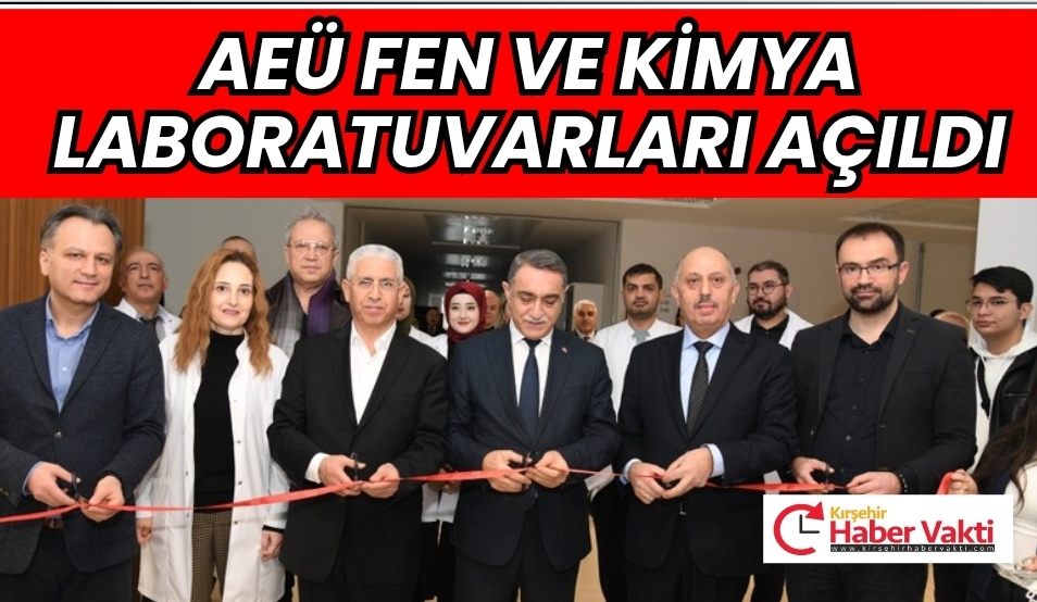 KAEÜ Eğitim Fakültesinde Fen ve Kimya Laboratuvarları Açıldı Kırşehir Ahi