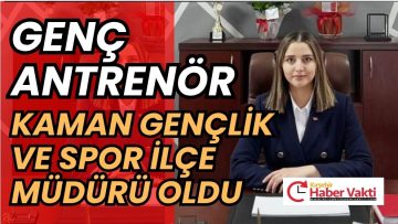 VOLEYBOL ANTRENÖRÜ SULTAN IŞIK KAMAN GENÇLİK VE SPOR İLÇE MÜDÜRÜ OLDU