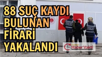 Kırşehir’de 88 suç kaydı bulunan firari yakalandı.