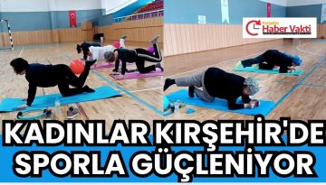 KADINLAR SPORLA GÜÇLENİYOR…