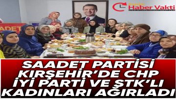 Kırşehir’de Muhalif Kadınlar Saadet Partisi Ev Sahipliğinde Buluştu