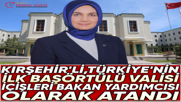 Kırşehirli Kübra Güran Yiğitbaşı İçişleri Bakan Yardımcılığına Atandı