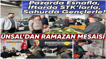 Ünsal’dan Ramazan Mesaisi: Gündüz Pazar, Akşam İftar, Gece Sahur