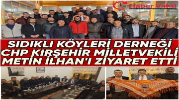 Sıdıklı Köyleri Derneği’nden Kırşehir Milletvekili İlhan’a Ziyaret