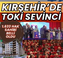 TOKİ’nin Yüzyılın Konut Projesi Kırşehir’de sahiplerini buldu