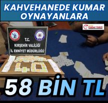 KIRŞEHİR’DE KUMAR OPERASYONU