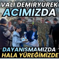 VALİ DEMİRYÜREK” 6 ŞUBAT DEPREMLERİ, ASRIN FELAKETİ OLDUĞU KADAR ASRIN DAYANIŞMASININ DA ADI OLMUŞTUR”