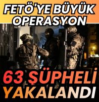 FETÖ’ye 29 İlde Büyük Operasyon 63 Şüpheli Yakalandı