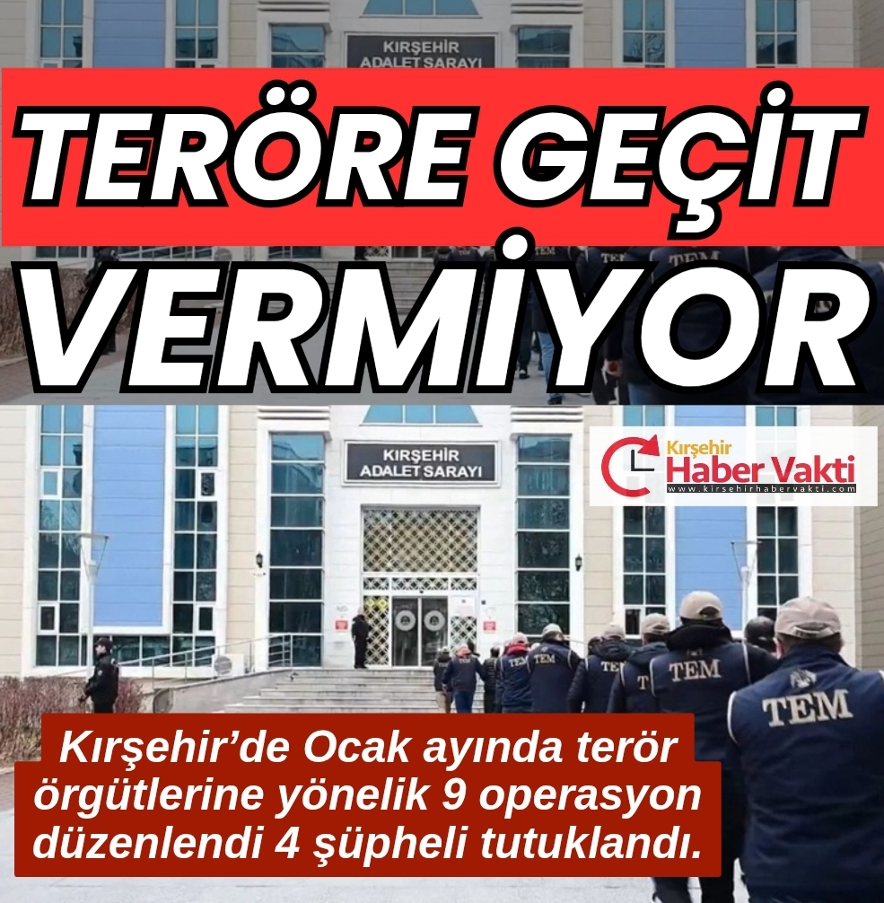 Kırşehir’de Güvenlik Güçlerinden Kararlı Mücadele 9 Operasyon 4 Tutuklama