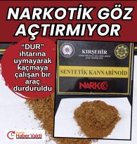 NARKOTİK GEÇİT VERMEDİ…