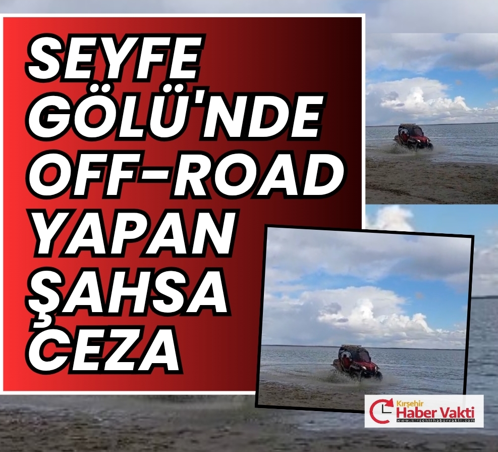 Seyfe Gölü’nde off-road yapana ceza…