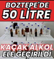 BOZTEPE’DE KAÇAK ALKOL OPERASYONU