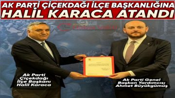 AK Parti Çiçekdağı İlçe Başkanlığı’na Halil Karaca Atandı