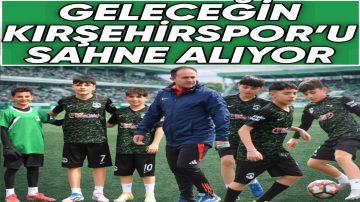 KIRŞEHİRSPOR’UN U13 FUTBOL TAKIMI SAHAYA İNİYOR