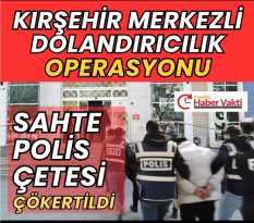 Kırşehir’de Sahte Polis Operasyonu 3 Şüpheli Tutuklandı