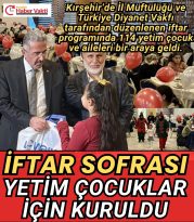 Kırşehir’de yetim çocuklar ve aileleri için  iftar programı düzenlendi.