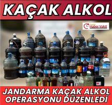 JANDARMADAN KAÇAK ALKOL OPERASYONU