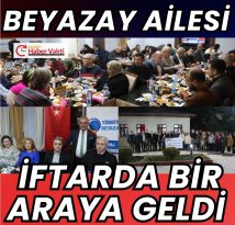BEYAZAY DERNEĞİ İFTAR PROGRAMINDA BULUŞTU