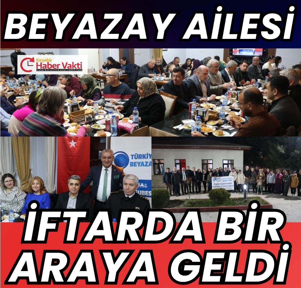 BEYAZAY DERNEĞİ İFTAR PROGRAMINDA BULUŞTU
