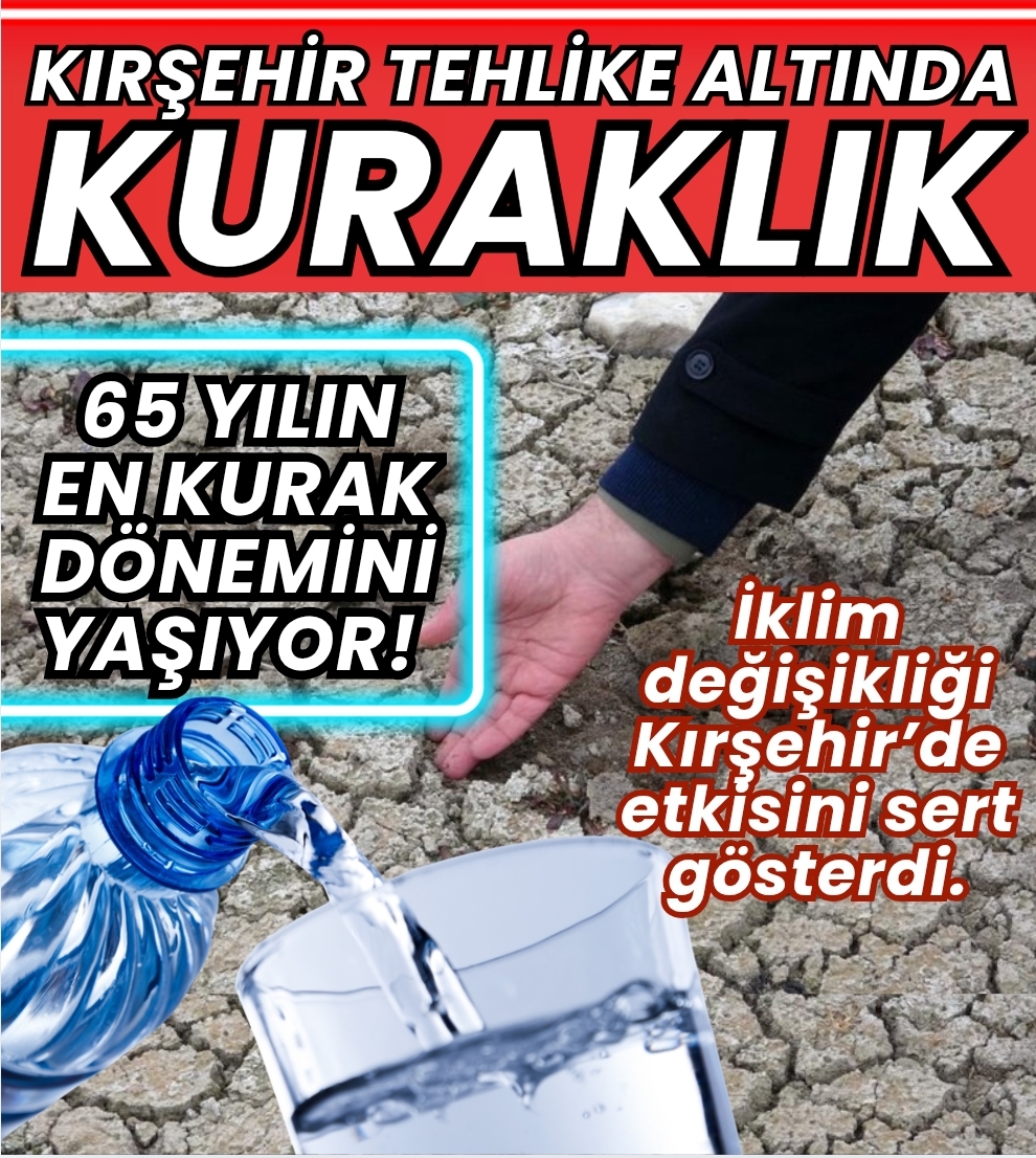 KIRŞEHİR ALRM VERİYOR! KURAKLIK KAPIDA…