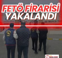 FETÖ FİRARİSİ YAKALANDI